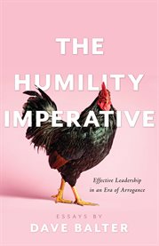 The humility imperative. Effective Leadership in an Era of Arrogance cover image