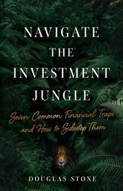 Navigate the investment jungle. Seven Common Financial Traps and How to Sidestep Them cover image