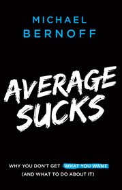 Average sucks. Why You Don't Get What You Want (And What to Do About It) cover image