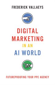 Digital marketing in an ai world. Futureproofing Your PPC Agency cover image