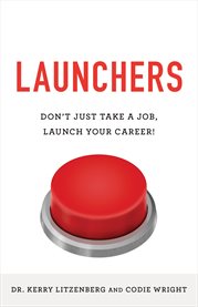 Launchers. Don't Just Take a Job, Launch Your Career! cover image