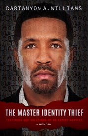 The master identity thief : Testimony and Solutions of an Expert Witness cover image