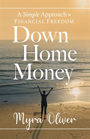 Down home money. A Simple Approach to Financial Freedom cover image