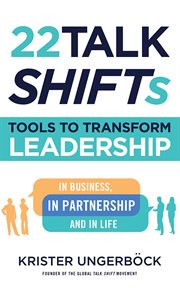 22 talk shifts : tools to transform leadership in business, in partnership and in life cover image