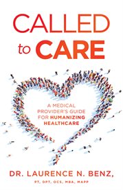 Called to care. A Medical Provider's Guide for Humanizing Healthcare cover image