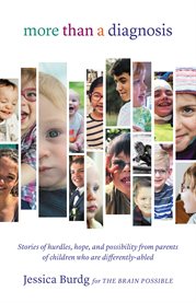 More than a diagnosis. Stories of Hurdles, Hope, and Possibility from Parents of Children Who Are Differently-Abled cover image