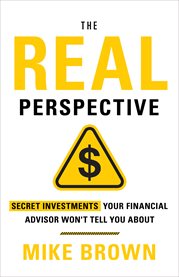The real perspective. Secret Investments Your Financial Advisor Won't Tell You About cover image