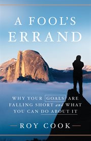 A fool's errand. Why Your Goals Are Falling Short and What You Can Do about It cover image