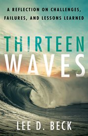 Thirteen waves. A Reflection on Challenges, Failures, and Lessons Learned cover image