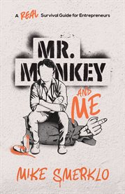 Mr. monkey and me. A Real Survival Guide for Entrepreneurs cover image