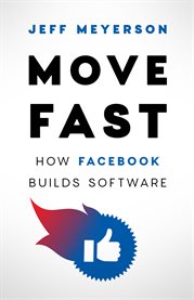 Move fast. How Facebook Builds Software cover image