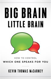 Big brain little brain. How to Control Which One Speaks for You cover image