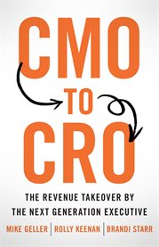 Cmo to cro. The Revenue Takeover by the Next Generation Executive cover image