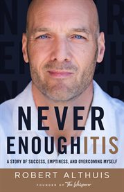 Never enoughitis. A Story of Success, Emptiness, and Overcoming Myself cover image