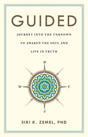 Guided. Journey into the Unknown to Awaken the Soul and Live in Truth cover image
