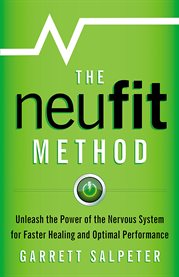 The neufit method. Unleash the Power of the Nervous System for Faster Healing and Optimal Perf cover image