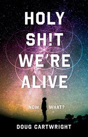 Holy sh!t we're alive. Now What? cover image