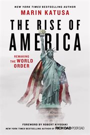 The rise of America : remaking the world order cover image