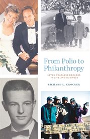 From polio to philanthropy. Seven Fearless Decades in Life and Business cover image