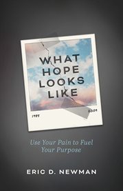 What hope looks like. Use Your Pain to Fuel Your Purpose cover image