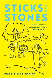 Sticks and stones. How to Hike the Appalachian Trail in Thirteen Years cover image