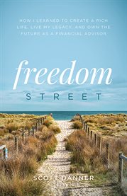 Freedom street. How I Learned to Create a Rich Life, Live My Legacy, and Own the Future as cover image