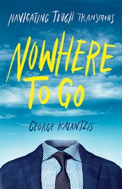 Nowhere to go. Navigating Tough Transitions cover image