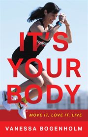 It's your body. Move It, Love It, Live cover image