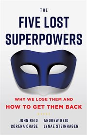 The five lost superpowers. Why We Lose Them and How to Get Them Back cover image