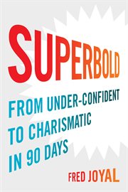 Superbold. From Under-Confident to Charismatic in 90 Days cover image