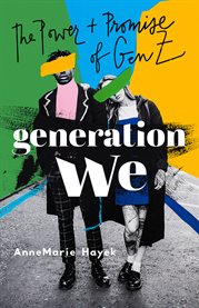 Generation we. The Power and Promise of Gen Z cover image