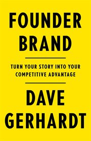 Founder brand. Turn Your Story Into Your Competitive Advantage cover image