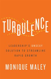 Turbulence. Leadership's Unsexy Solution to Streamline Rapid Growth cover image