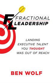 Fractional leadership. Landing Executive Talent You Thought Was Out of Reach cover image