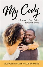 My cody. His Cancer, Our Faith & God's Love cover image