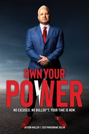 Own your power. No Excuses. No Bullsh*t. The Time is Now cover image