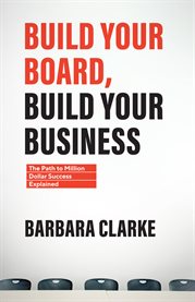Build your board, build your business. The Path to Million Dollar Success Explained cover image