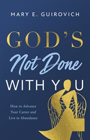 God's Not Done with You : How to Advance Your Career and Live In Abundance cover image