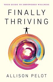 Finally thriving. Your Guide to Empowered Wellness cover image
