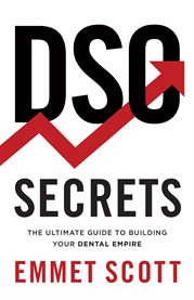 Dso secrets. The Ultimate Guide to Building Your Dental Empire cover image
