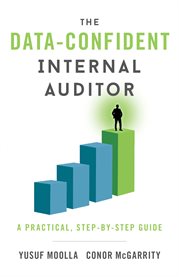 The data-confident internal auditor. A Practical, Step-by-Step Guide cover image