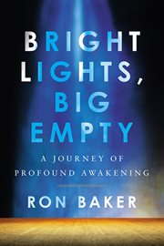 Bright lights, big empty. A Journey of Profound Awakening cover image