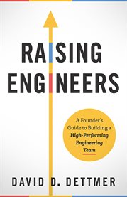 Raising engineers. A Founder's Guide to Building a High-Performing Engineering Team cover image