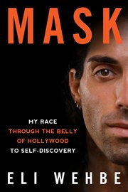 Mask. My Race Through the Belly of Hollywood to Self-Discovery cover image