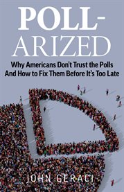Poll-arized. Why Americans Don't Trust the Polls - And How to Fix Them Before It's Too Late cover image