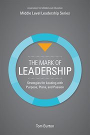The mark of leadership: strategies for leading with purpose, plans, and passion cover image