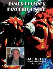 James brown's favorite uncle. The Hal Neely Story cover image