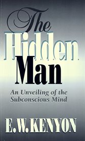 The hidden man. An Unveiling of the Subconscious Mind cover image