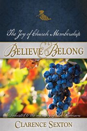 Believe and belong. The Joy of Church Membership cover image