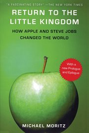 Return to the little kingdom : Steve Jobs, the creation of Apple, and how it changed the world cover image